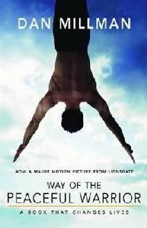 WAY OF THE PEACEFUL WARRIOR : A BOOK THAT CHANGES LIVES