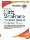 Deploying Citrix Metaframe Presentation Server 3. 0 With Windows Server 2003 Terminal Services