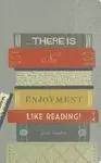 There Is no Enjoyment Like Reading! Journal
