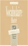 Corriges. Moyen: Vocabulaire Illustre. 350 Exercices
