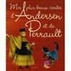 MES PLUS BEAUX CONTES D ANDERSEN ET DE PERRAULT