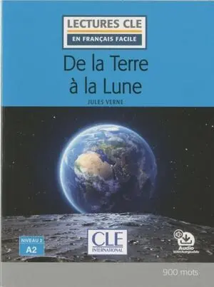 De la Terre a la Lune - Niveau 2;A2 - Livre