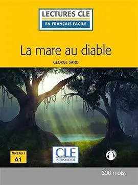 La Mare Au Diable - Niveau 1/A1 - Lecture Cle en Français Facile - Livre + Audio Téléchargeable