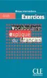Intermediaire. Vocabulaire Expliqué Du Français: Exercices