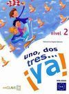 UNO, DOS, TRES... ¡YA!. NIVEL 2. NIVEL BÁSICO A! A2
