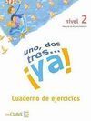 UNO, DOS, TRES... ¡YA!. NIVEL 2. CUADERNO DE EJERCICIOS