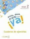 Uno, Dos, Tres... ¡Ya!. Nivel 2. Cuaderno de Ejercicios