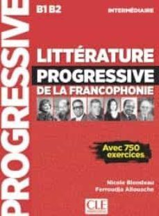 LITTÉRATURE PROGRESSIVE DE LA FRANCOPHONIE NIVEAU INTERMÉDIAIRE B1;B2 - LIVRE -