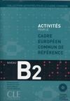 ACTIVITÉS POUR LE CADRE EUROPÉEN COMMUN DE RÉFÉRENCE NIVEAU B2