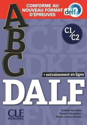 ABC DALF - NIVEAUX C1;C2 - LIVRE + CD + ENTRAINEMENT EN LIGNE - CONFORME AU NOUV