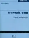 Français. com Cahier D Exercices Debutant