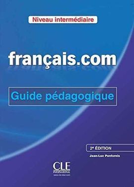 FRANÇAIS.COM INTERMÉDIAIRE 2ª EDITION - GUIDE PÉDAGOGIQUE