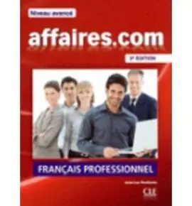 Affaires. com. Livre de L'élève + Dvd Rom. Niveau Avancé