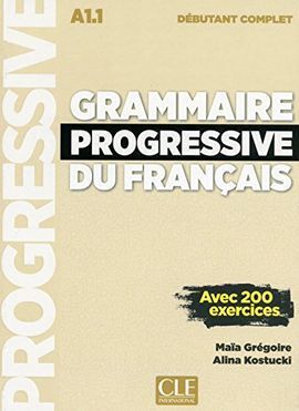 GRAMMAIRE PROGRESSIVE DU FRANÇAIS DÉBUTANT - A1.1