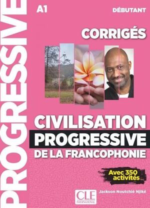 CIVILISATION PROGRESSIVE DE LA FRANCOPHONIE - CORRIGES - NIVEAU DEBUTANT - N COU
