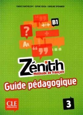 ZÉNITH 3 - NIVEAU B1 - GUIDE PÉDAGOGIQUE