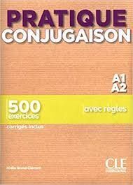 PRATIQUE CONJUGAISON - NIVEAU A1;A2 - LIVRE + CORRIGES