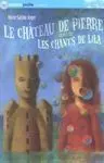 Le Château de Pierre Suivi de les Chants de Lila