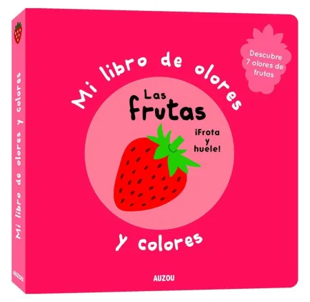 Mi Libro de Olores y Colores. Las Frutas