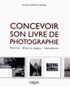 CONCEVOIR SON LIVRE DE PHOTOGRAPHIE - EDITING, MISE EN PAGES, IMPRESSION