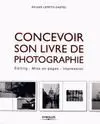Concevoir Son Livre de Photographie - Editing, Mise en Pages, Impression
