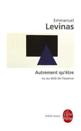 Autrement Qu Être Ou Au-Delà de L Essence