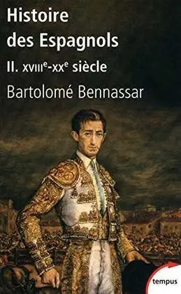 Histoire Des Espagnols - Tome 2 : Xviiie - Xxe Siècle