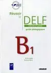 Reussir le Delf B1 Scolaire Et Junior Guide