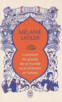 Comment les Grands de Ce Monde se Promènent en Bateau