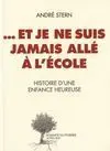 ... Et Je Ne Suis Jamais Allé à L'école - Histoire D'une Enfance Heureuse