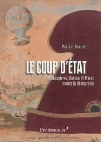 Le Coup D'etat. Robespierre, Danton Et Marat Contre la Democratie