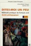 Dites-Moi un Peu. Guide Pédagogique