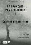 LE FRANCAIS PAR LES TEXTES 1. CORRIGÉS DES EXERCICES