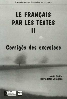 FRANÇAIS PAR LES TEXTES II. CORRIGES DES EXERCISES