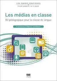Les Médias en Classe: Kit Pédagogique Pour la Classe de Langue