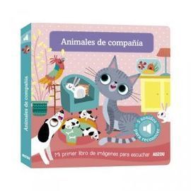 ANIMALES DE COMPAÑÍA: MI PRIMER LIBRO DE IMÁGENES PARA ESCUCHAR
