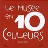 LE MUSÉE EN 10 COULEURS