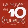 Le Musée en 10 Couleurs