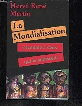 La Mondialisation -Racontée à Ceuc Qui la Subissent