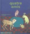 QUATRE AMIS