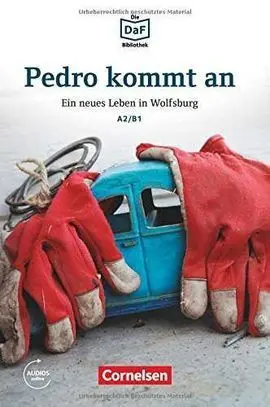 Pedro Kommt An. Ein Neues Leben In Wolfsburg. Lektüre. Niveau A2-B1. Audios o