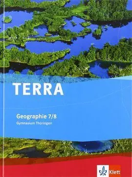 Terra Geographie Für Thüringen - Ausgabe Für Gymnasien (Neue Ausgabe). Schülerbuch 7. /8. Schulja