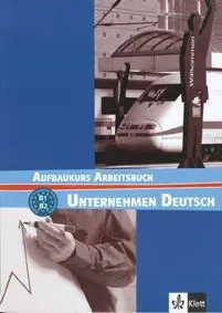 Unternehmen Deutsch. Aufbaukurs Cuaderno de Ejercicios