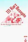 111 Kurzrezepte Für Den Deutsch-Unterricht (Daf)