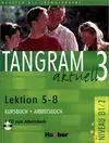 Tangram Aktuell B1-2 Lecciones 5-8 Alumno + Ejercicios + Cd