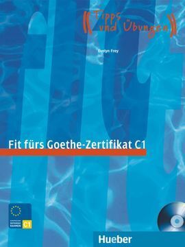 FIT FÜRS GOETHE-ZERTIFIKAT C1. ZENTRALE MITTELSTUFENPRÜFUNG + CD