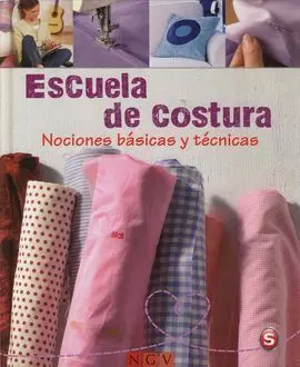 Escuela de Costura. Nociones Básicas y Técnicas