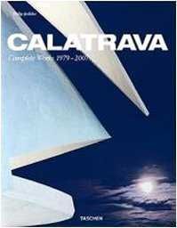 SANTIAGO CALATRAVA: COMPLETE WORKS 1979-2007