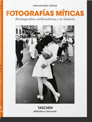FOTOGRAFÍAS MÍTICAS. 50 FOTOGRAFÍAS EMBLEMÁTICAS Y SU HISTORIA