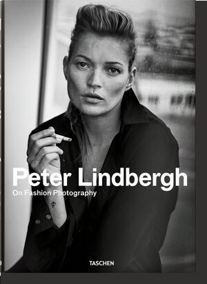 PETER LINDBERGH. ON FASHION PHOTOGRAPHY